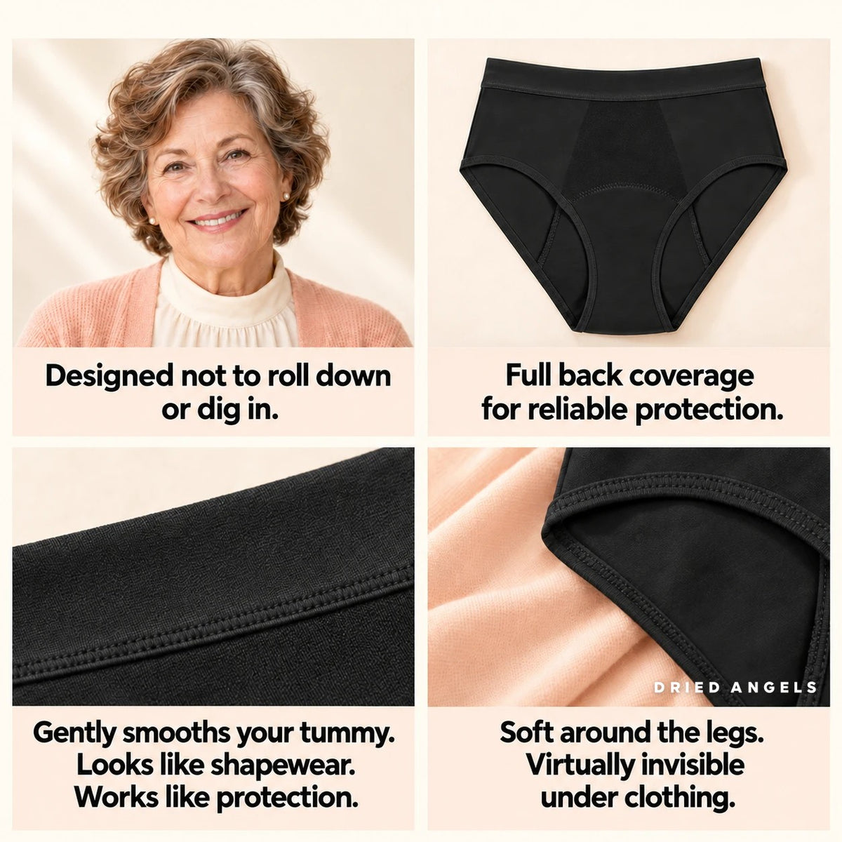 Dried Angels panty details: does not roll down, full back coverage, smooths the tummy, soft around the legs